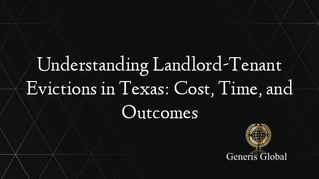 Understanding Landlord-Tenant Evictions in Texas: Cost, Time, and Outcomes