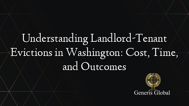 Understanding Landlord-Tenant Evictions in Washington: Cost, Time, and Outcomes