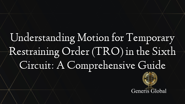 Understanding Motion for Temporary Restraining Order (TRO) in the Sixth ...