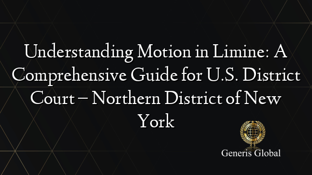 Understanding Motion in Limine: A Comprehensive Guide for U.S. District Court – Northern District of New York