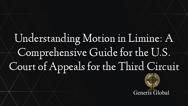 Understanding Motion in Limine: A Comprehensive Guide for the U.S. Court of Appeals for the Third Circuit