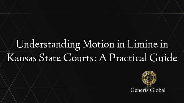 Understanding Motion in Limine in Kansas State Courts: A Practical Guide