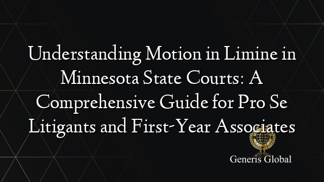 Understanding Motion in Limine in Minnesota State Courts: A Comprehensive Guide for Pro Se Litigants and First-Year Associates