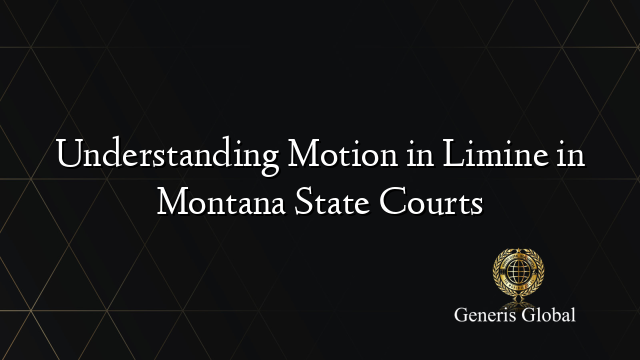 Understanding Motion in Limine in Montana State Courts