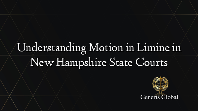 Understanding Motion in Limine in New Hampshire State Courts