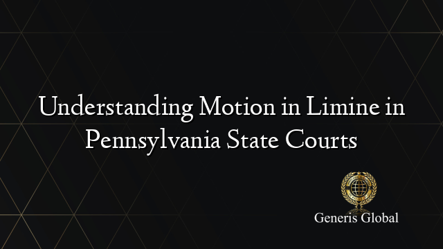Understanding Motion in Limine in Pennsylvania State Courts