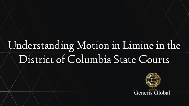 Understanding Motion in Limine in the District of Columbia State Courts