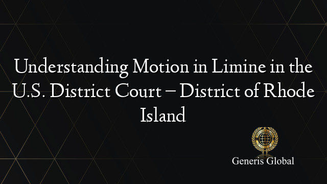 Understanding Motion in Limine in the U.S. District Court – District of Rhode Island