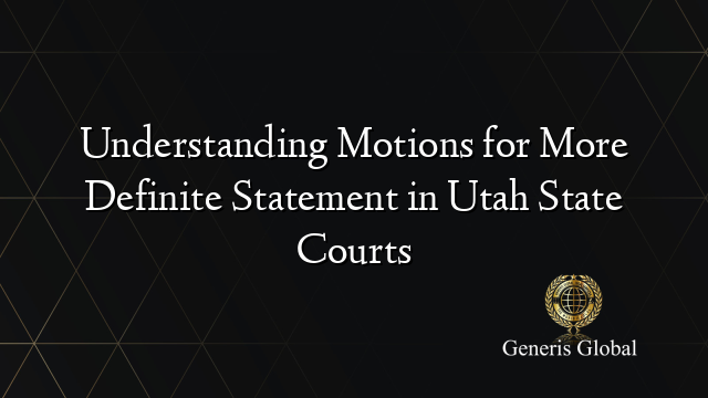 Understanding Motions for More Definite Statement in Utah State Courts