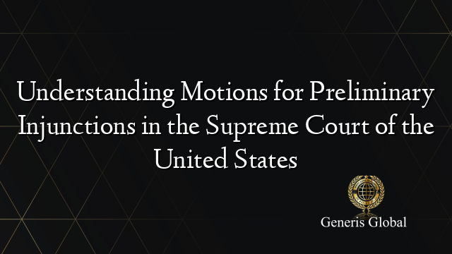 Understanding Motions for Preliminary Injunctions in the Supreme Court of the United States