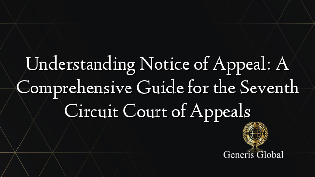 Understanding Notice of Appeal: A Comprehensive Guide for the Seventh ...