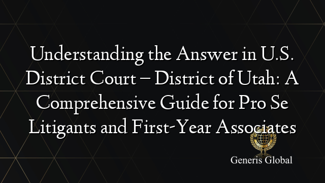 Understanding the Answer in U.S. District Court – District of Utah: A ...
