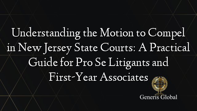 Understanding the Motion to Compel in New Jersey State Courts: A ...