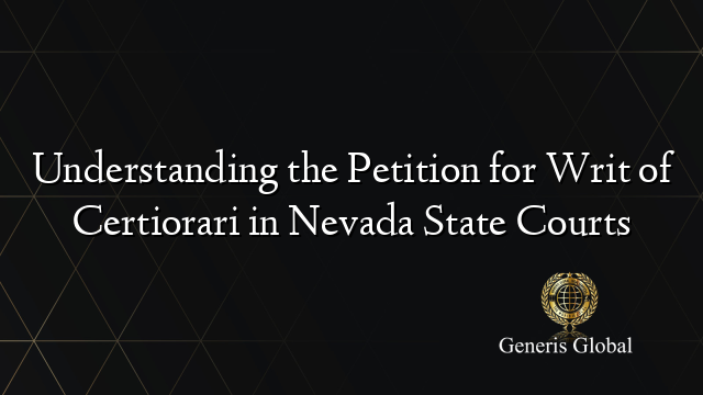 Understanding the Petition for Writ of Certiorari in Nevada State Courts