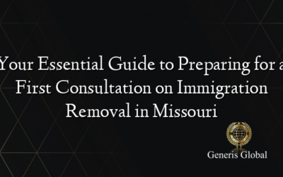 Your Essential Guide to Preparing for a First Consultation on Immigration Removal in Missouri