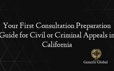 Your First Consultation Preparation Guide for Civil or Criminal Appeals in California
