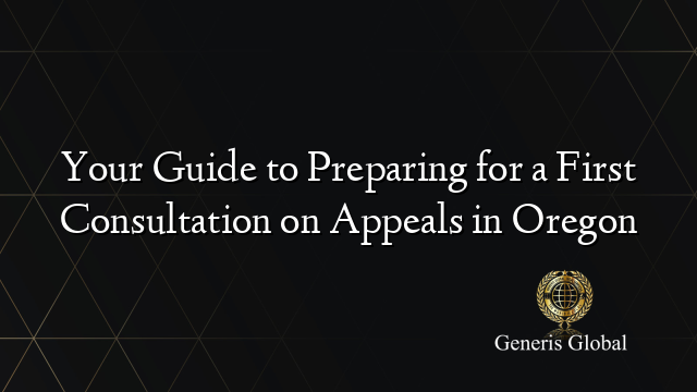 Your Guide to Preparing for a First Consultation on Appeals in Oregon