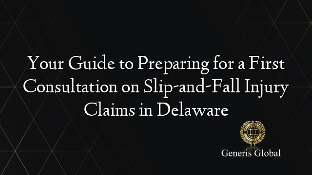 Your Guide to Preparing for a First Consultation on Slip-and-Fall Injury Claims in Delaware