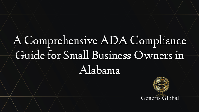 A Comprehensive ADA Compliance Guide for Small Business Owners in Alabama