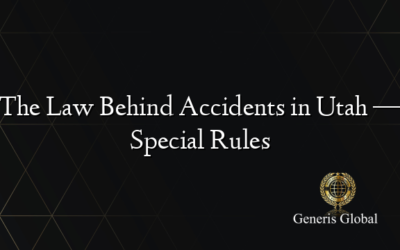 The Law Behind Accidents in Utah — Special Rules