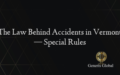 The Law Behind Accidents in Vermont — Special Rules
