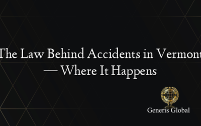 The Law Behind Accidents in Vermont — Where It Happens