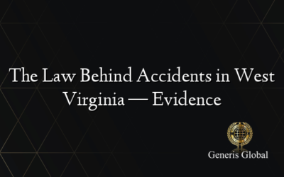 The Law Behind Accidents in West Virginia — Evidence