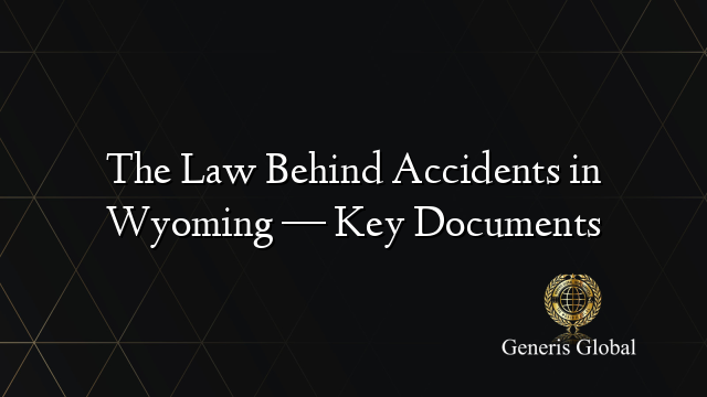 The Law Behind Accidents in Wyoming — Key Documents
